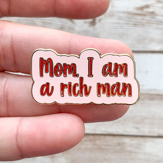 Mom, I am a Rich Man Enamel Pin with Red Glitter!