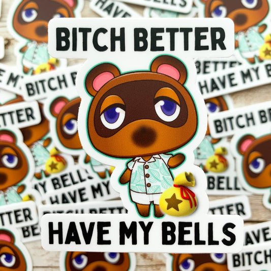 Bitch Better Have my Bells Tom Nook Vinyl Sticker